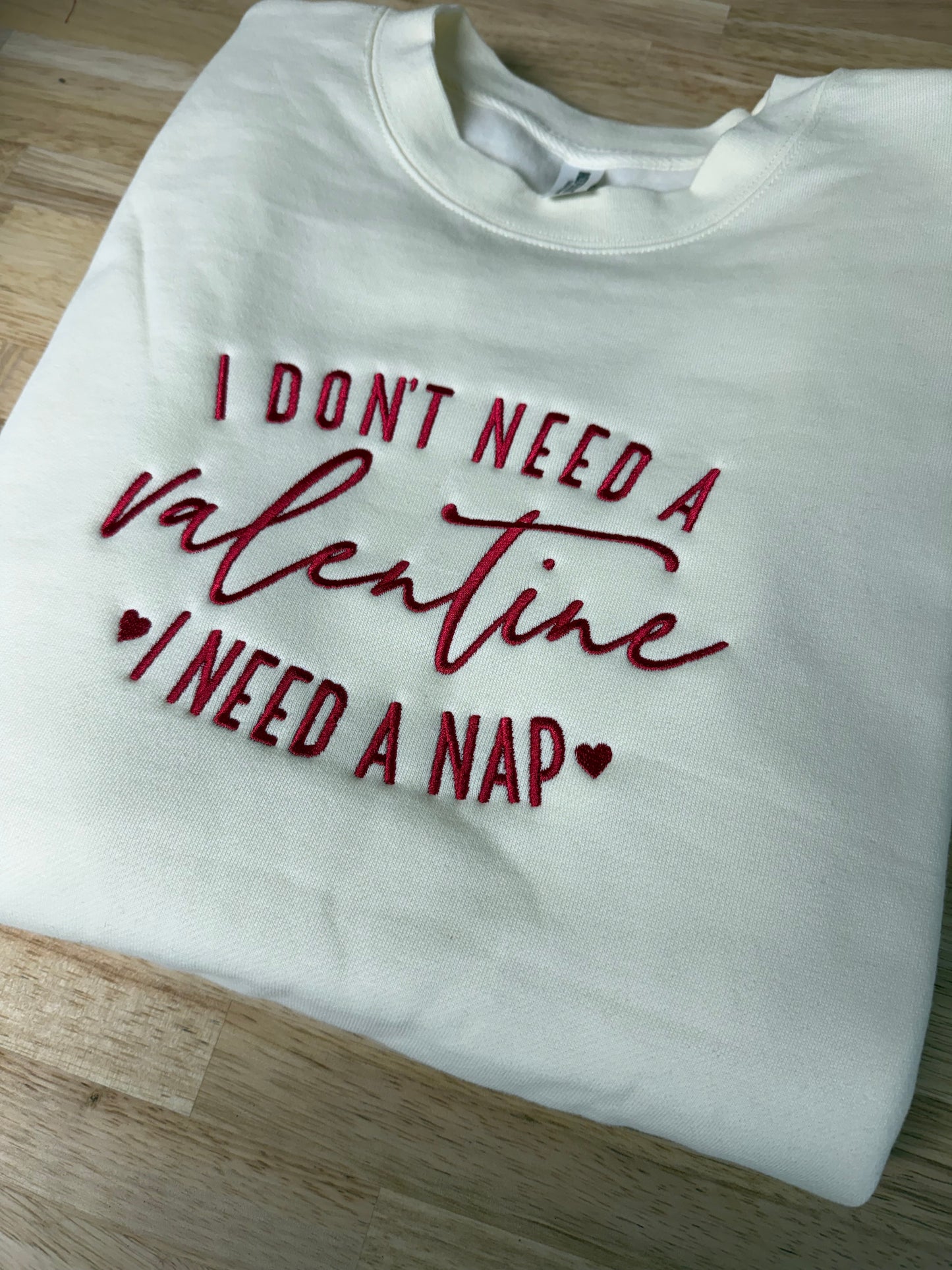 I don’t need a Valentine Crewneck